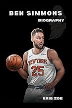 BIOGRAPHY OF BEN SIMMONS: RISE, RESILIENCE, AND THE QUEST FOR REDEMPTION