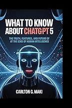 What to know about chatgpt 5: The Truth, Features, and Future of AI at the Edge of Human Intelligenc