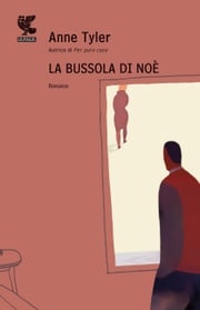 La bussola di Noè Anne Tyler