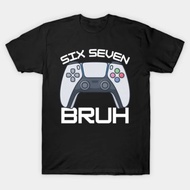 Six Seven Bruh 67 Funny Meme T-Shirt For Gamers Controllers Video Games Children's Men's And Women's