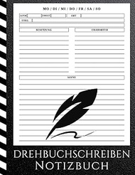 Drehbuchschreiben Notizbuch: Drehbuch-Notizbuch zum Aufzeichnen von Datum, Uhrzeit, Ort, Titel, Bese