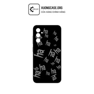 Samsung A20, A21, A22, A23, A24, A25 case with hahaha printed - Code XD82.