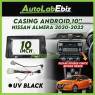 Nissan Almera 2020-2022 [Low Spec] Android Player Casing 10" inch (with Socket Nissan + Antenna Join)