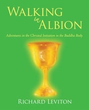 Walking in Albion Richard Leviton