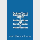 The General Theory of Employment, Interest and Money/ Essays in Persuasion