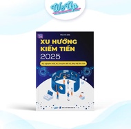 Xu Hướng Kiếm Tiền 2025 Kỷ Nguyên Mới AI Chuyển Đổi Số Tiếp Thị Liên Kết