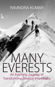 Many Everests Mr Ravindra Kumar