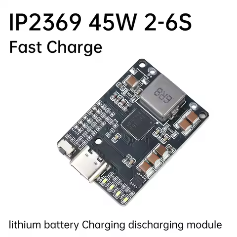 IP2369 45W 2S~6S lithium Battery Charging Discharging Module 3S 4S 5S Li-ion/LiFePO4 Batteries Charg