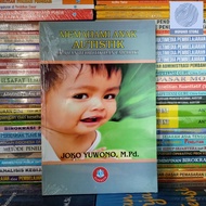 Understanding Autism Children: Aoretical and Empiric Studies - Joko Yuwono