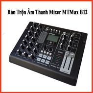 Bàn trộn âm thanh Mixer MTMax B12 Có hiệu ứng âm thanh như sound card - 24 hiệu ứng vang số DSP có t