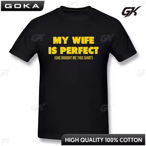 Funny Birthday Gift Slogan My Wife Is Perfect She Bought Me This T-Shirt Short Sleeves Streetwear T 