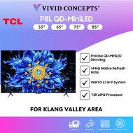 (Klang Valley Area) Malaysia TCL P8L QD-Mini LED TV 55" | 65" | 75" | 85"