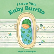I Love You, Baby Burrito I LOVE YOU BABY BURRITO [ Angela Dominguez ]