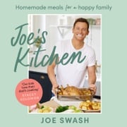 Joe’s Kitchen: The SUNDAY TIMES BESTSELLER debut cookbook full of healthy family food and budget-friendly recipes from Celebrity MasterChef finalist and I’m a Celeb star, Joe Swash Joe Swash