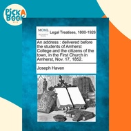 An Address : Delivered Before the Students of Amherst College and the Citizens o by Joseph Haven (US