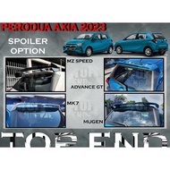 PERODUA AXIA 2023 (MK7/OE/MG/ADVANCE GT/PSM/ACE/RS/MZ SPEED)STYLE SPOILER TOP SPOILER REAR SPOILER A