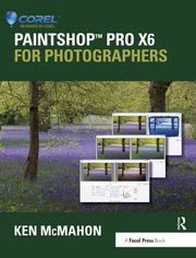 PaintShop Pro X6 for Photographers Ken McMahon