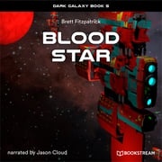 Blood Star - Dark Galaxy Book, Book 5 (Unabridged) Brett Fitzpatrick