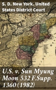 U.S. v. Sun Myung Moon 532 F.Supp. 1360 (1982) S. D. New York. United States District Court