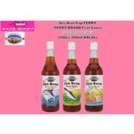 Sos Ikan Cap FERRY FERRY BRAND Fish Sauce 渡轮牌特选鱼露 (200cc,HALAL)