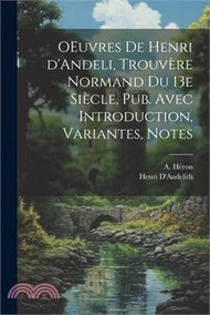 83692.OEuvres de Henri d'Andeli, trouvère normand du 13e siècle, pub. avec introduction, variantes, notes
