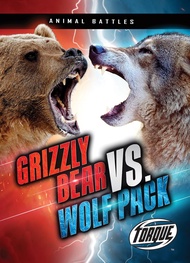 Grizzly Bear vs. Wolf Pack (Animal Battles) Grizzly Bear vs. Wolf Pack (Animal Battles) Paperback Ki