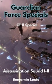 Guardian Force Series II Specials: Assassination Squad I-II Benjamin Louie