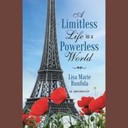 A Limitless Life in a Powerless World Lisa Marie Runfola