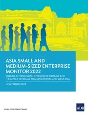 Asia Small and Medium-Sized Enterprise Monitor 2022 Asian Development Bank