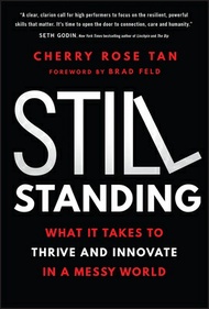 Still Standing: What It Takes to Thrive and Innovate in a Messy World STILL STANDING [ Cherry Rose T