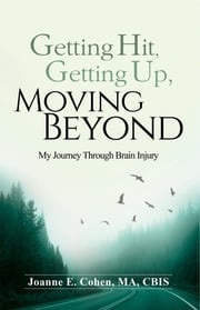 Getting Hit, Getting Up, Moving Beyond Joanne E Cohen