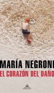 El corazón del daño María Negroni
