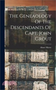 The Geneaology Of The Descendants Of Capt. John Grout
