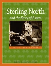 Sterling North and the Story of Rascal Sheila Terman Cohen