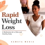 Rapid Weight Loss: A Meditation for a Slim and Healthy Body Kameta Media