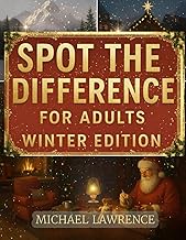 Spot the Difference for Adults - Winter Edition: 50 Magical Snowy Scenes with 618 Hidden Challenges 