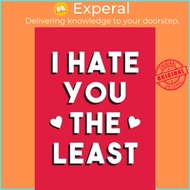 I Hate You the Least : A Gift of Love That's Not a Cliche by Summersdale Publishers (UK edition, har