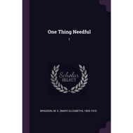 One Thing Needful : 1 by M E 1835-1915 Braddon (paperback)
