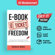 Ebook Your Ticket To Freedom How Anyone Can Write An Ebook That Sells Earn A Passive Income And Esca