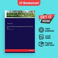 List of Canadian Patents from the Beginning of the Patent Office, June, 1824,:to the 31st of August,