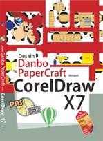 Panduan Aplikatif Dan Solusi: Desain Danbo PaperCraft Dengan CorelDraw X7