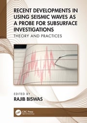 Recent Developments in Using Seismic Waves as a Probe for Subsurface Investigations Rajib Biswas