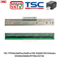 TSC หัวพิมพ์ความร้อน TTP244/244Plus/244Pro/TSC DA200/TE210/Godex EZ2250i/G500U/RT700x/EZ120