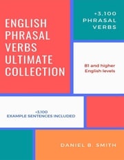 English Phrasal Verbs Ultimate Collection Daniel B. Smith