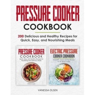 pressure cooker cookbook 200 delicious and healthy recipes for quick easy and nourishing meals Olsen