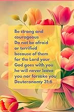 Floral Christian Journal for Women with a Bible Verse on the Cover: Be strong and courageous Do not 