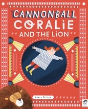 Cannonball Coralie and the Lion Grace Easton