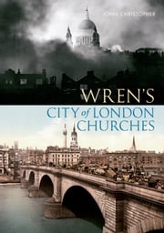 Wren's City of London Churches John Christopher