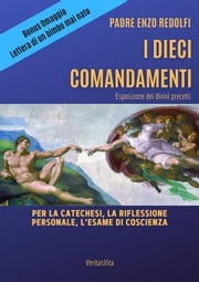 I Dieci Comandamenti - esposizione dei divini precetti Padre Enzo Redolfi