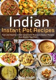 Indian Instant Pot Recipes Joyce Hendrix